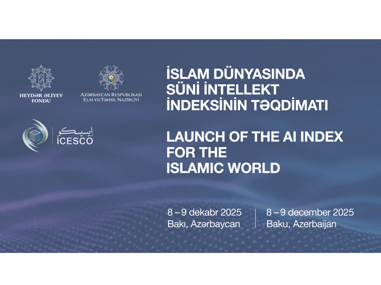 Bakıda &ldquo;İslam d&uuml;nyasında s&uuml;ni intellekt indeksinin tərtib olunması&rdquo; beynəlxalq konfransı ke&ccedil;iriləcək