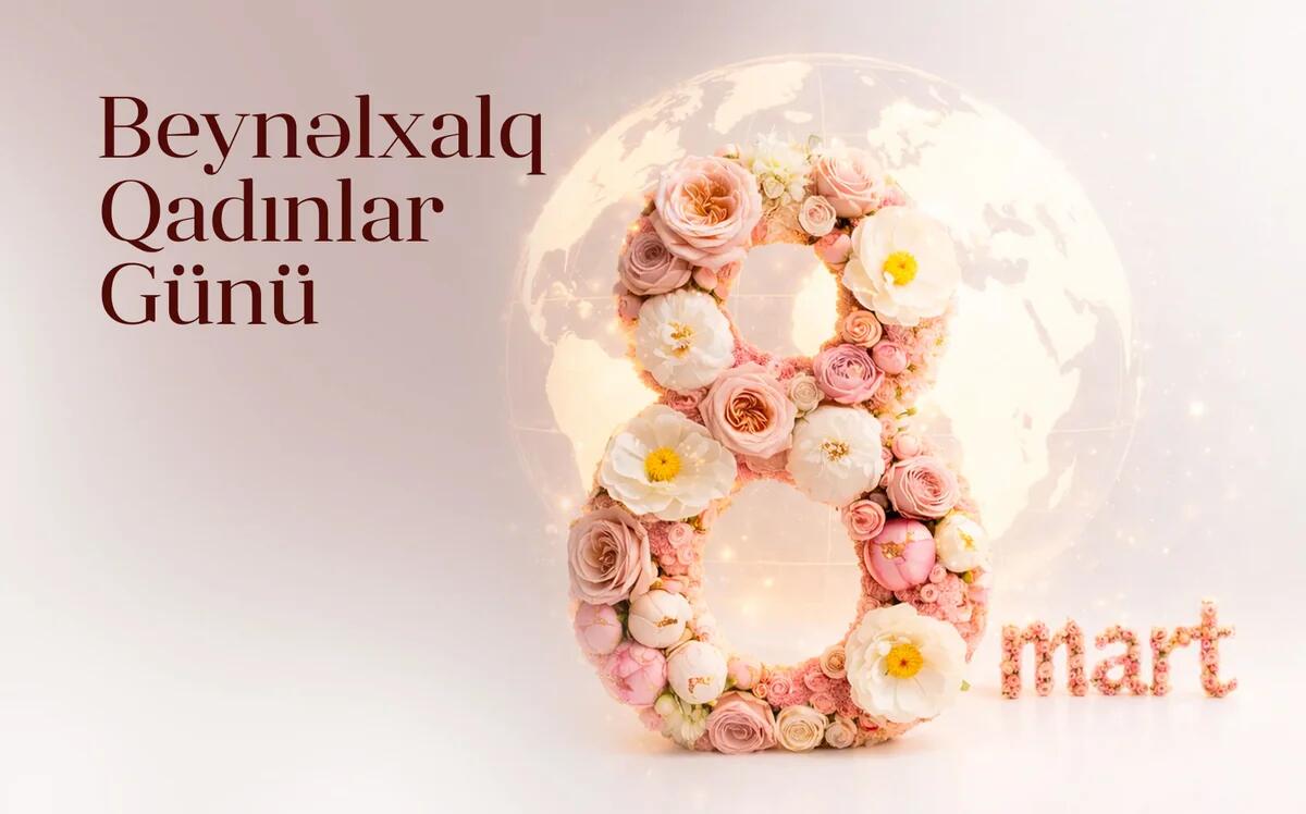 8 Mart  Beynəlxalq Qadınlar G&uuml;n&uuml;d&uuml;r