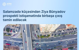 Daha Tbilisi prospektindən geriyəd&ouml;nməyə ehtiyac qalmayacaq